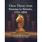 Chess Theory from Stamma to Steinitz, 1735-1894