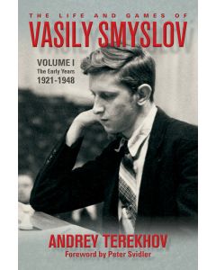 The Life and Games of Vasily Smyslov Volume 1