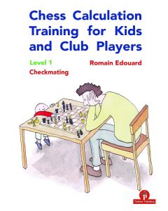 Chess Calculation Training for Kids and Club Players - Level 1