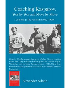 Coaching Kasparov, Year by Year and Move by Move, Volume 2
