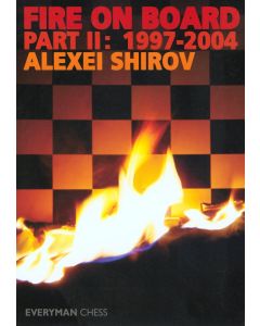 Fire On Board: Shirov's Best Games Part 2
