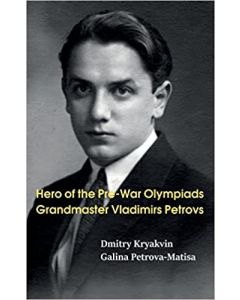 Hero of the Pre-War Olympiads: Grandmaster Vladimirs Petrovs