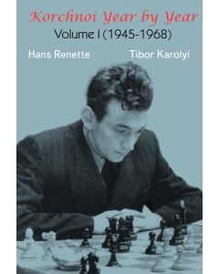Korchnoi Year by Year - Volume I