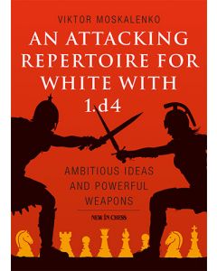 An Attacking Repertoire for White with 1.d4