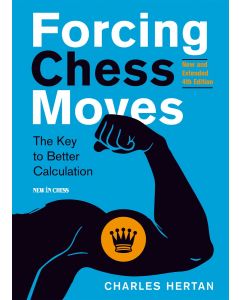 Forcing Chess Moves - New and Extended 4th Edition