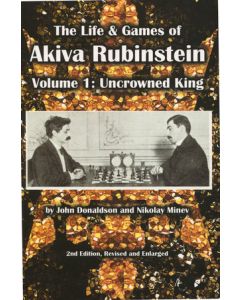 The Life & Games of Akiva Rubinstein, Vol. 1