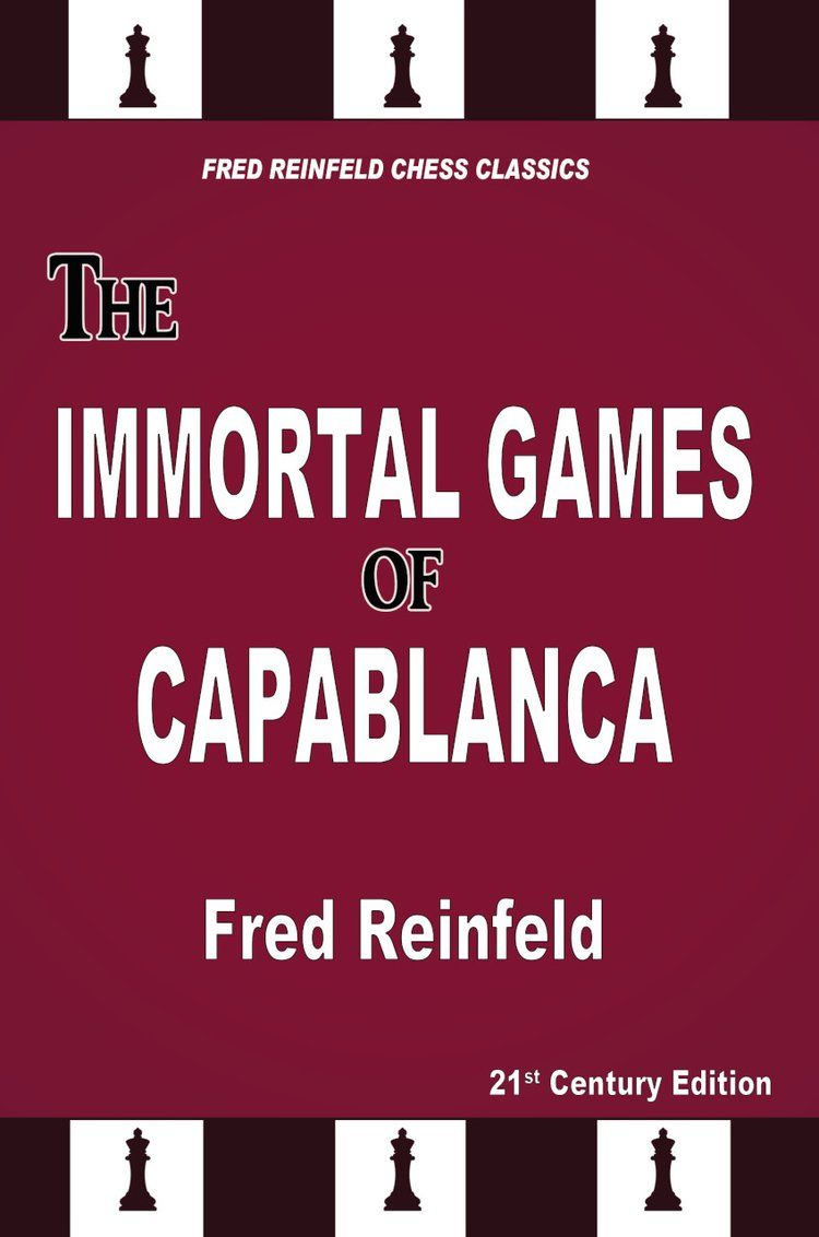 The immortal games of Capablanca, - Capablanca, José Raúl
