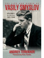 The Life and Games of Vasily Smyslov Volume 1