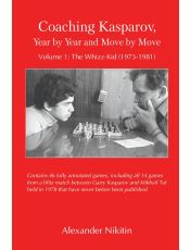 Coaching Kasparov, Year by Year and Move by Move, Volume 1