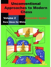 Unconventional Approaches to Modern Chess, Volume 2