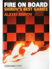 Fire On Board: Shirov's Best Games Part 1