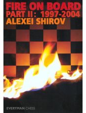 Fire On Board: Shirov's Best Games Part 2