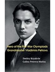 Hero of the Pre-War Olympiads: Grandmaster Vladimirs Petrovs