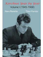 Korchnoi Year by Year - Volume I