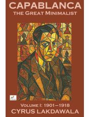 Capablanca: The Great Minimalist - Volume 1
