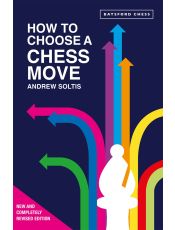 How to Choose a Chess Move (New and Revised Edition)