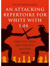 An Attacking Repertoire for White with 1.d4