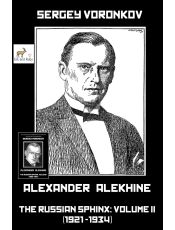 Alexander Alekhine - The Russian Sphinx: Volume II