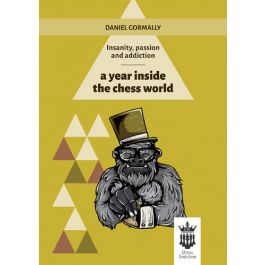 Daniel Gormally_Insanity, Passion and Addiction: A year inside the chess world 7578