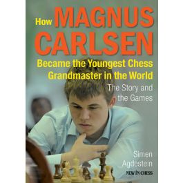 Wonderboy Magnus Carlsen: How Magnus Carlsen Became the Youngest  Grandmaster in the World