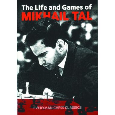 The Life and Games of Mikhail Tal