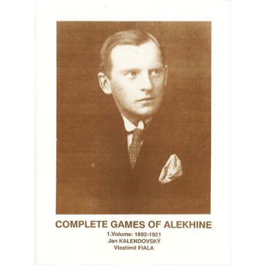 Complete Games of Alekhine, Vol. 1