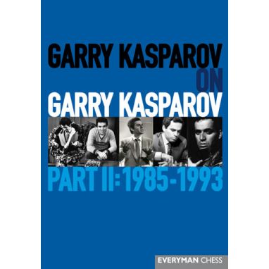 Garry Kasparov on Garry Kasparov - Part II