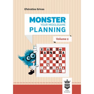 Monster Your Middlegame Planning - Volume 2
