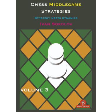 Chess Middlegame Strategies Volume 3