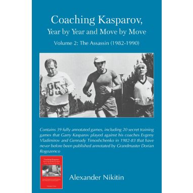Coaching Kasparov, Year by Year and Move by Move, Volume 2