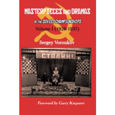 Masterpieces and Dramas of the Soviet Championships: Volume I