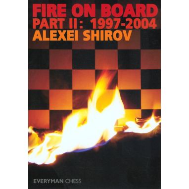 Fire On Board: Shirov's Best Games Part 2