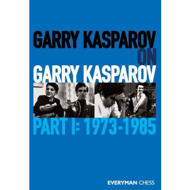 Garry Kasparov on Garry Kasparov - Part I