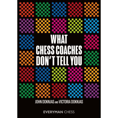 What Chess Coaches Don't Tell You