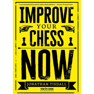 Improve Your Chess Now - New Edition