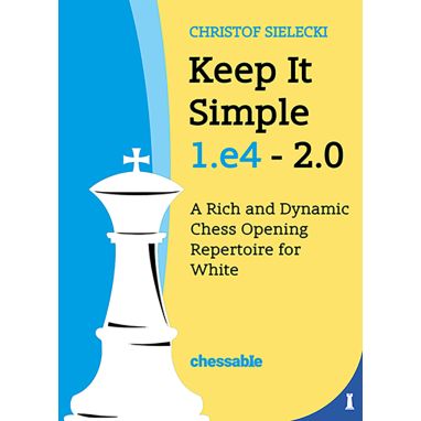 Keep It Simple 1.e4 Edition 2.0