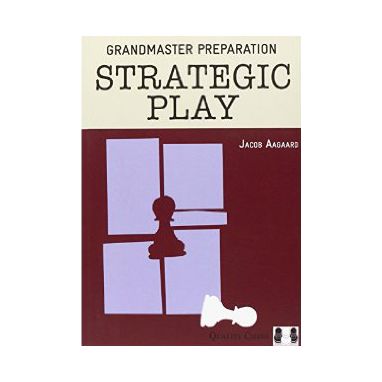 Grandmaster Preparation - Strategic Play (Hardcover)