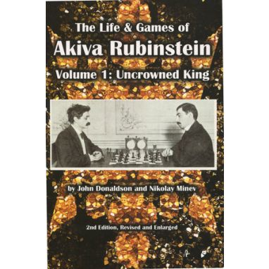 The Life & Games of Akiva Rubinstein, Vol. 1