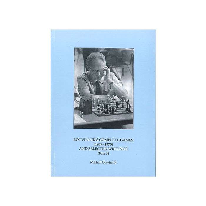 Botvinnik's Complete Games 1957-1970