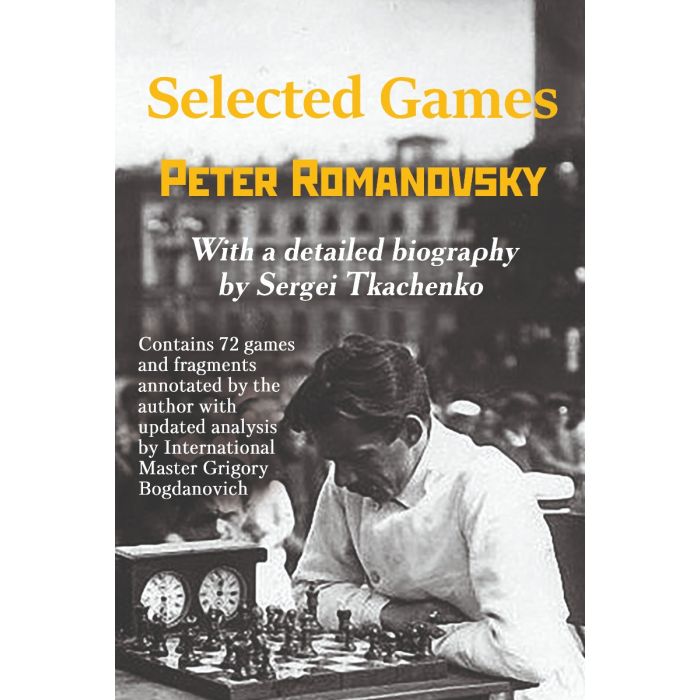 Selected Games of Peter Romanovsky By Sergei Tkrachenko: A review