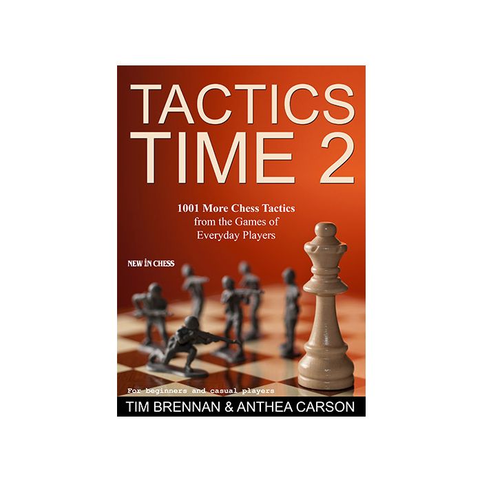  Tactics Time! 1001 Chess Tactics from the Games of