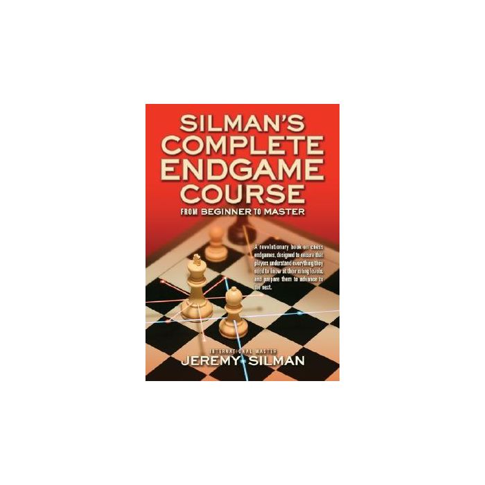 Silman's Complete Endgame Course: From Beginner to Master - Silman